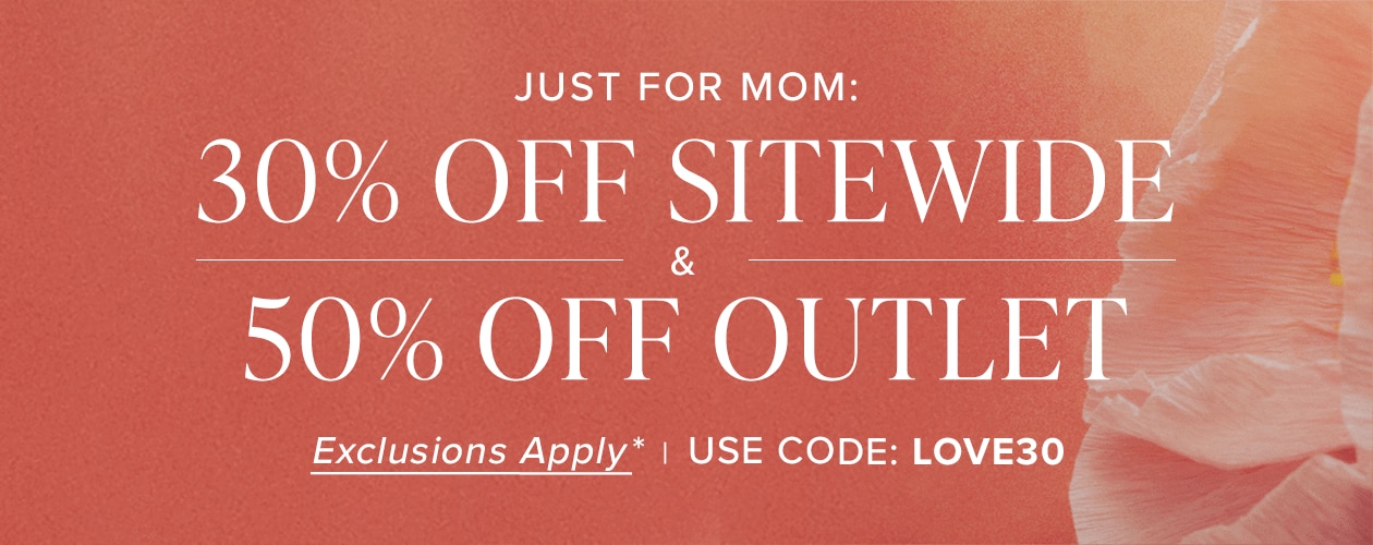 30% OFF sitewide and 50% off outlet