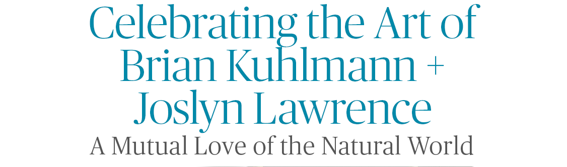 Celebrating the Art of Brian Kuhlmann and Joslyn Lawrence